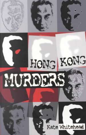 Hong Kong Murders de Kate Whitehead