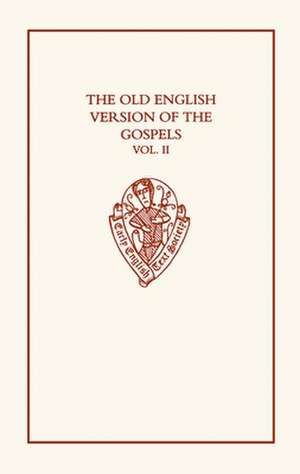 The Old English Version of the Gospels: Volume II: Notes and Glossary de R.M. Liuzza