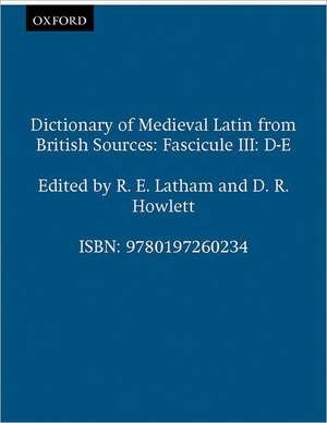 Dictionary of Medieval Latin from British Sources: Fascicule III: D-E de R. E. Latham