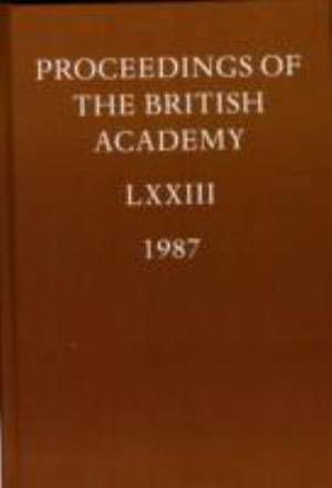 Proceedings: Vol. LXXIII (1987) de British Academy