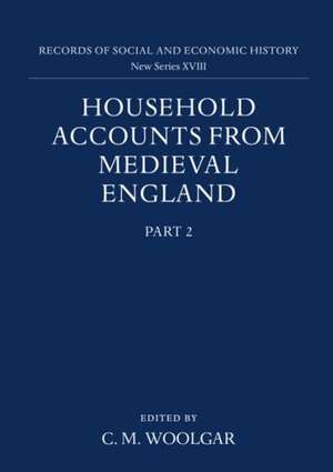 Household Accounts from Medieval England: Part 2: Diet Accounts (ii), Cash, Corn and Stock Accounts, Wardrobe Accounts, Catalogue de C. M. Woolgar