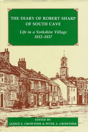 The Diary of Robert Sharp of South Cave: Life in a Yorkshire Village, 1812-1837 de Robert Sharp