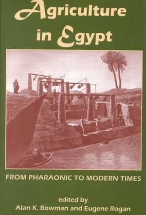 Agriculture in Egypt from Pharaonic to Modern Times de Alan K. Bowman