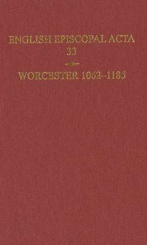 English Episcopal Acta 33, Worcester 1062-1185 de Mary Cheney