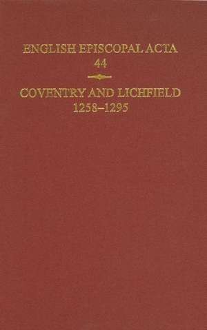 English Episcopal Acta, 44: Coventry & Lichfield 1258-1295 de Jeffrey H. Denton