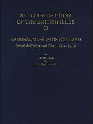 National Museum of Scotland: Scottish Coins and Dies 1603-1709 de J. D. Bateson