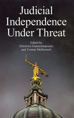 Judicial Independence Under Threat de Dimitrios Giannoulopoulos