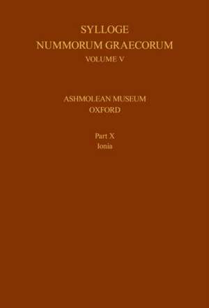 Sylloge Nummorum Graecorum, Volume V, Ashmolean Museum, Oxford. Part X, Ionia de Philip Kinns