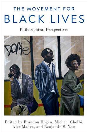 The Movement for Black Lives: Philosophical Perspectives de Brandon Hogan