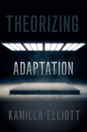 Theorizing Adaptation de Kamilla Elliott