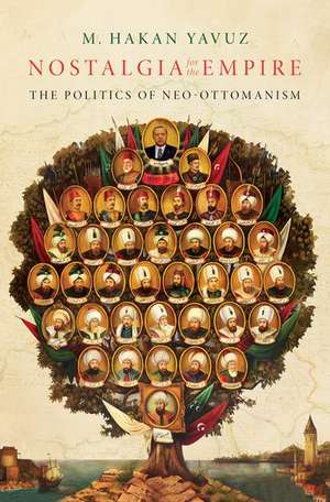 Nostalgia for the Empire: The Politics of Neo-Ottomanism de M. Hakan Yavuz