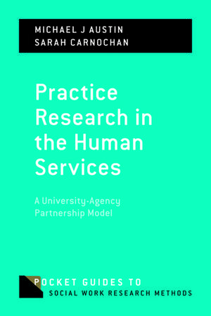 Practice Research in the Human Services: A University-Agency Partnership Model de Michael J. Austin