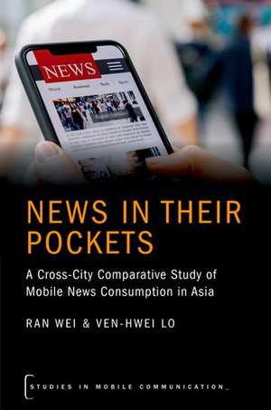 News in their Pockets: A Cross-City Comparative Study of Mobile News Consumption in Asia de Ran Wei