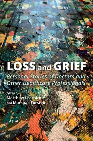 Loss and Grief: Personal Stories of Doctors and Other Healthcare Professionals de Matthew Loscalzo