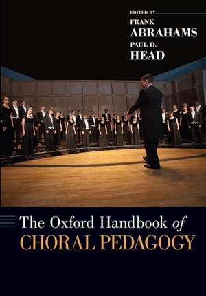 The Oxford Handbook of Choral Pedagogy de Frank Abrahams