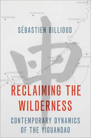 Reclaiming the Wilderness: Contemporary Dynamics of the Yiguandao de Sébastien Billioud