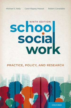 School Social Work: Practice, Policy, and Research de Michael S. Kelly