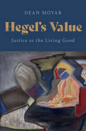 Hegel's Value de Dean Moyar