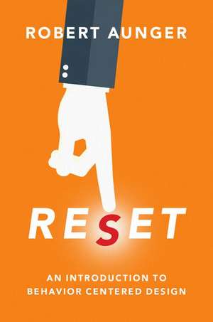 Reset: An Introduction to Behavior Centered Design de Robert Aunger