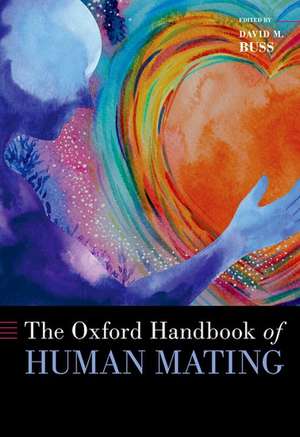 The Oxford Handbook of Human Mating de David M. Buss