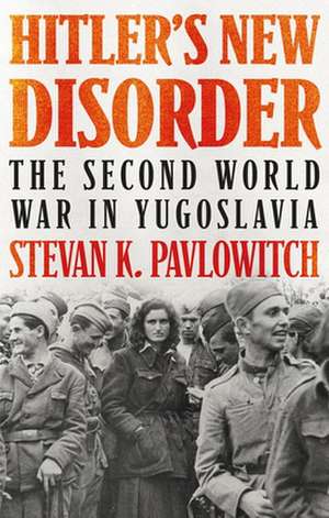 Hitler's New Disorder de Stevan Pavlowitch