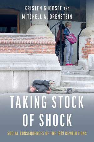 Taking Stock of Shock: Social Consequences of the 1989 Revolutions de Kristen Ghodsee