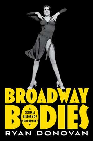 Broadway Bodies: A Critical History of Conformity de Ryan Donovan