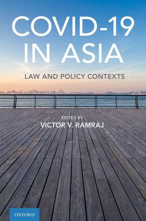 Covid-19 in Asia: Law and Policy Contexts de Victor V. Ramraj