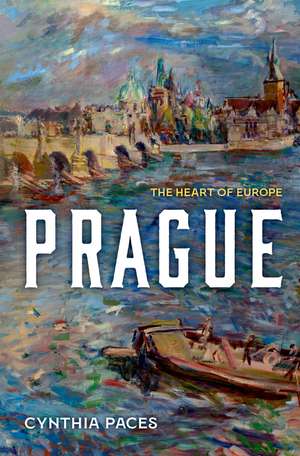 Prague: The Heart of Europe de Cynthia Paces