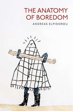 The Anatomy of Boredom de Andreas Elpidorou