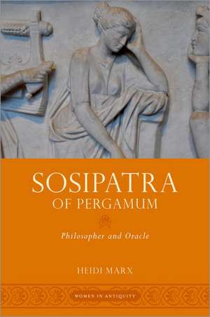 Sosipatra of Pergamum: Philosopher and Oracle de Heidi Marx