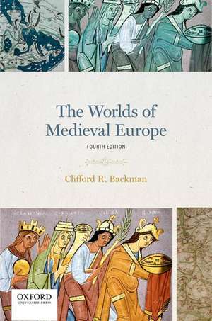 The Worlds of Medieval Europe de Clifford R. Backman