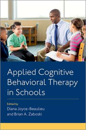 Applied Cognitive Behavioral Therapy in Schools de Diana Joyce-Beaulieu