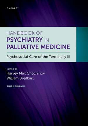 Handbook of Psychiatry in Palliative Medicine 3rd edition: Psychosocial Care of the Terminally Ill de William Breitbart