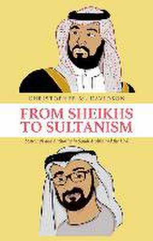 From Sheikhs to Sultanism de Christopher M Davidson