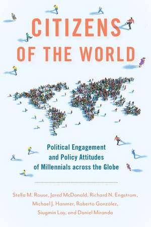 Citizens of the World: Political Engagement and Policy Attitudes of Millennials across the Globe de Stella M. Rouse