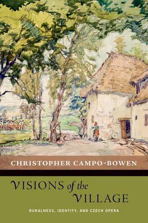 Visions of the Village: Ruralness, Identity, and Czech Opera de Christopher Campo-Bowen