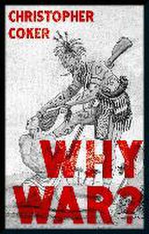 Why War? de Christopher Coker