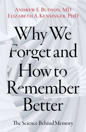 Why We Forget and How To Remember Better: The Science Behind Memory de Andrew E. Budson