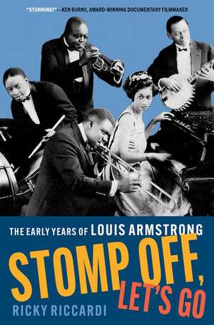 Stomp Off, Let's Go: The Early Years of Louis Armstrong de Ricky Riccardi