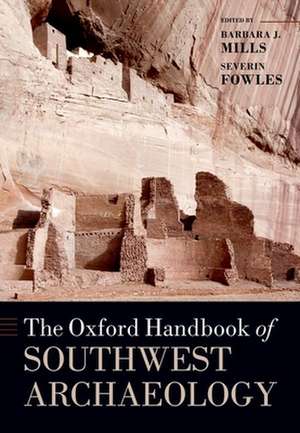 The Oxford Handbook of Southwest Archaeology de Barbara J. Mills