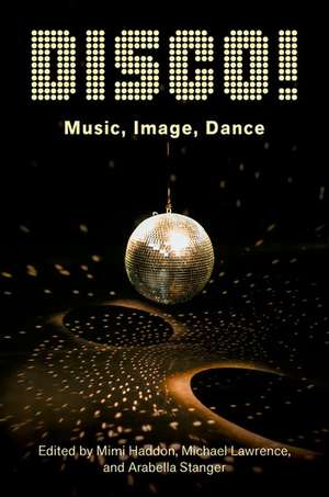 DISCO!: Music, Image, Dance de Mimi Haddon