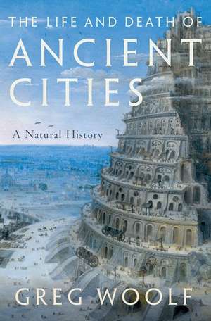 The Life and Death of Ancient Cities de Greg Woolf