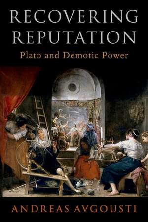 Recovering Reputation: Plato and Demotic Power de Andreas Avgousti