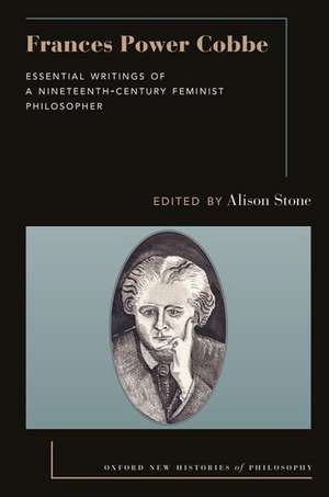 Frances Power Cobbe: Essential Writings of a Nineteenth-Century Feminist Philosopher de Alison Stone