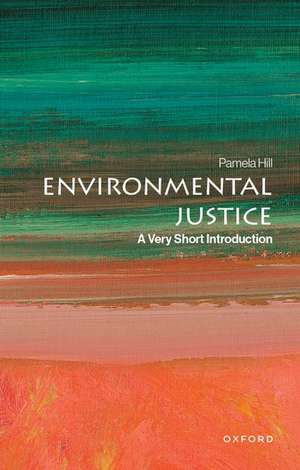 Environmental Justice: A Very Short Introduction de Pamela Hill