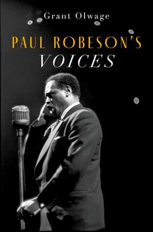 Paul Robeson's Voices de Grant Olwage