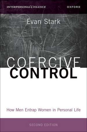 Coercive Control: How Men Entrap Women in Personal Life de Evan Stark