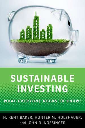 Sustainable Investing: What Everyone Needs to Know de H. Kent Baker