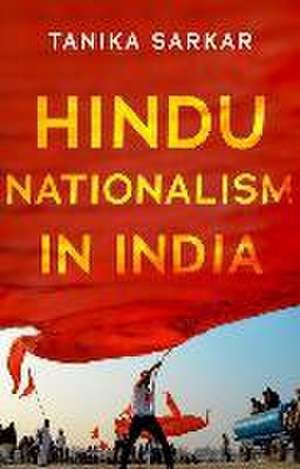 Hindu Nationalism in India de Tanika Sarkar